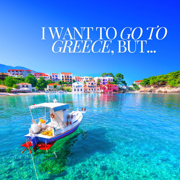 I want to go to Greece, but I really like my $30 foil...